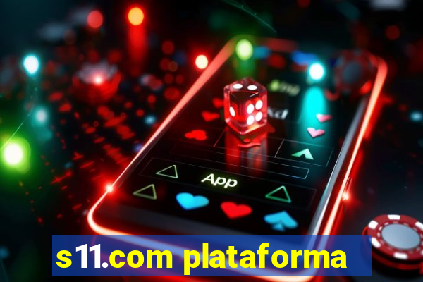 s11.com plataforma